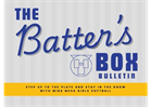 The Batter's Box Bulletin - League Newsletter